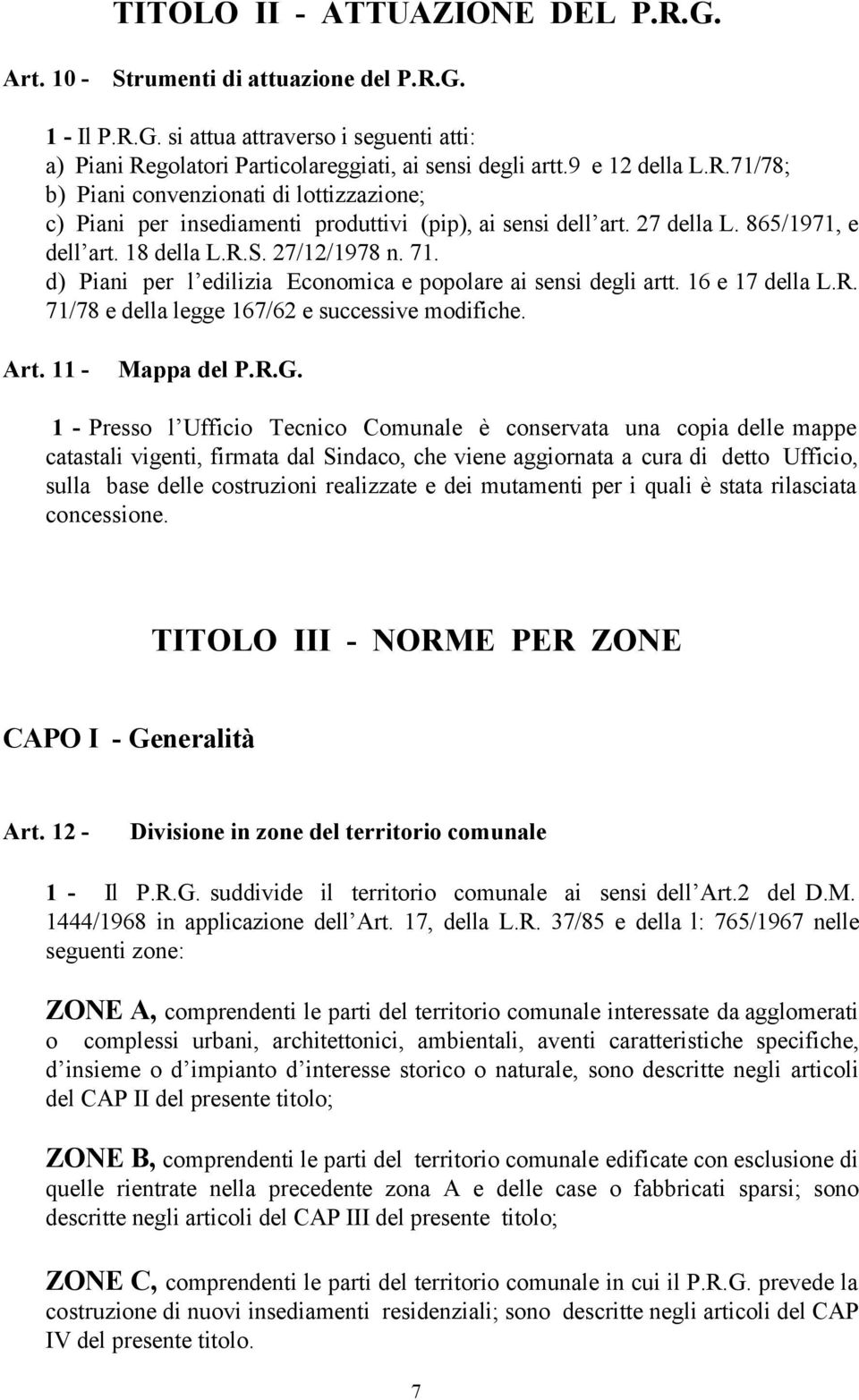 d) Piani per l edilizia Economica e popolare ai sensi degli artt. 16 e 17 della L.R. 71/78 e della legge 167/62 e successive modifiche. Art. 11 - Mappa del P.R.G.