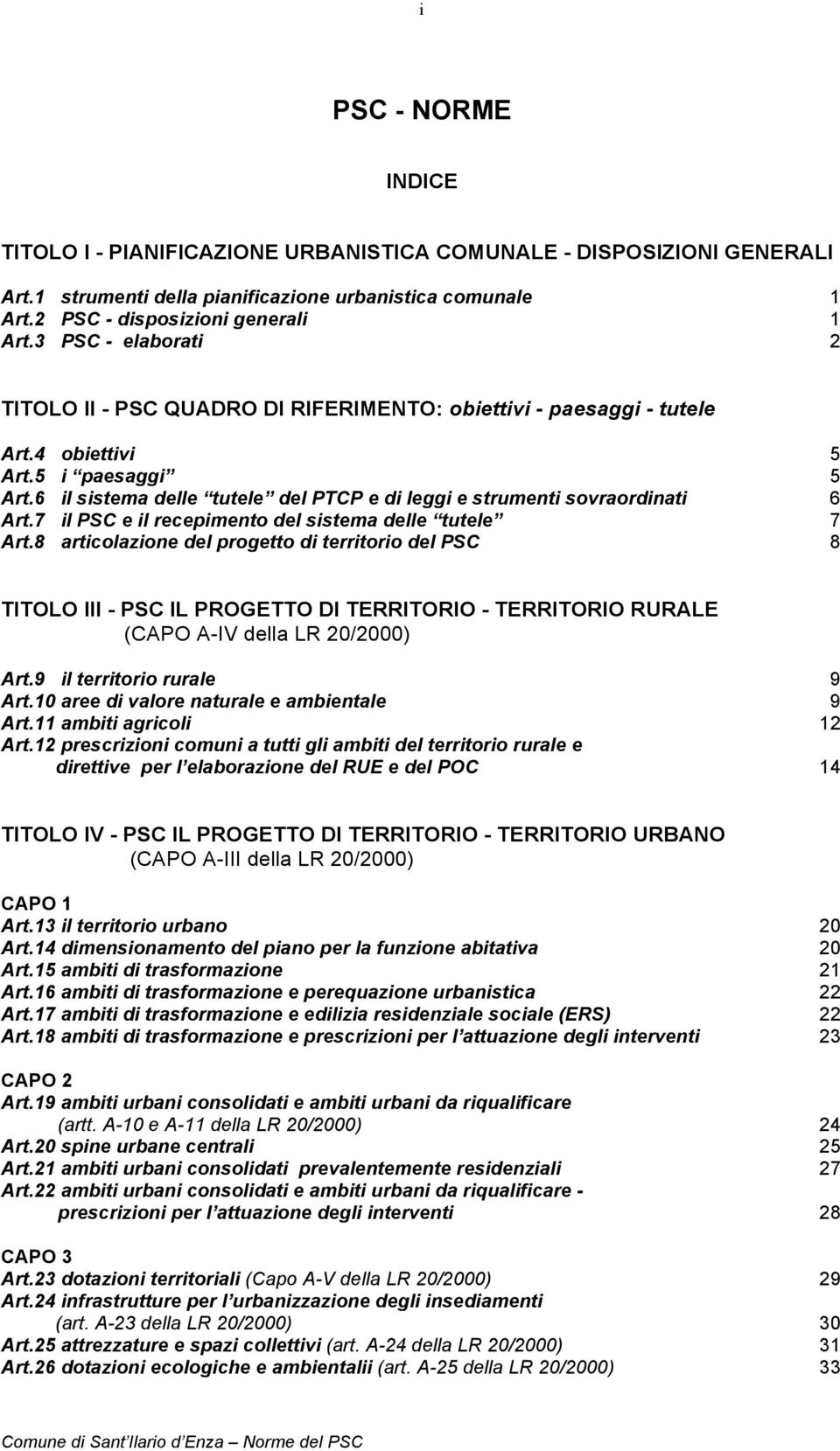 6 il sistema delle tutele del PTCP e di leggi e strumenti sovraordinati 6 Art.7 il PSC e il recepimento del sistema delle tutele 7 Art.