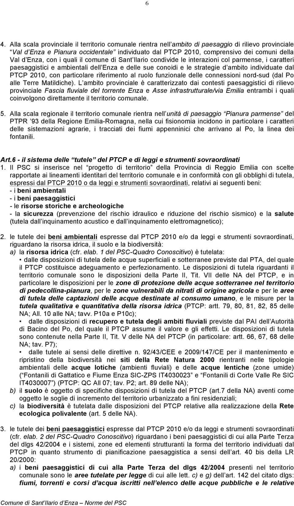 2010, con particolare riferimento al ruolo funzionale delle connessioni nord-sud (dal Po alle Terre Matildiche).