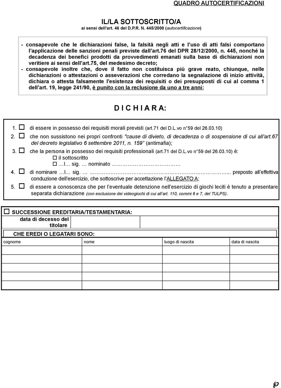 75, del medesimo decreto; - consapevole inoltre che, dove il fatto non costituisca più grave reato, chiunque, nelle dichiarazioni o attestazioni o asseverazioni che corredano la segnalazione di