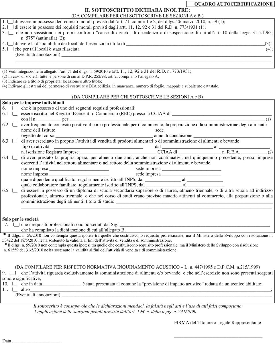 che non sussistono nei propri confronti cause di divieto, di decadenza o di sospensione di cui all art. 10 della legge 31.5.1965, n. 575" (antimafia) (2); 4.