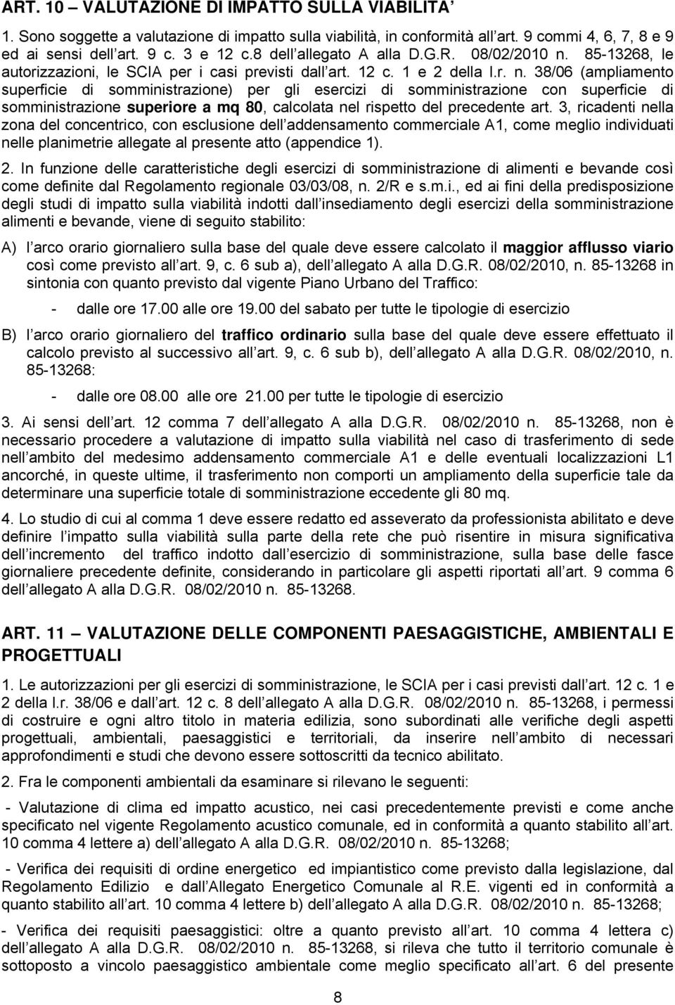 85-13268, le autorizzazioni, le SCIA per i casi previsti dall art. 12 c. 1 e 2 della l.r. n.