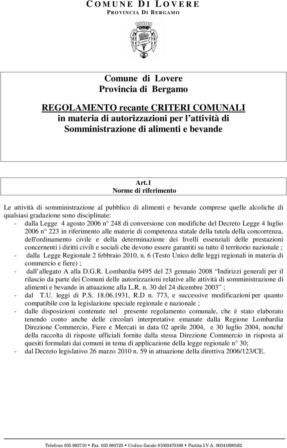 conversione con modifiche del Decreto Legge 4 luglio 2006 n 223 in riferimento alle materie di competenza statale della tutela della concorrenza, dell'ordinamento civile e della determinazione dei