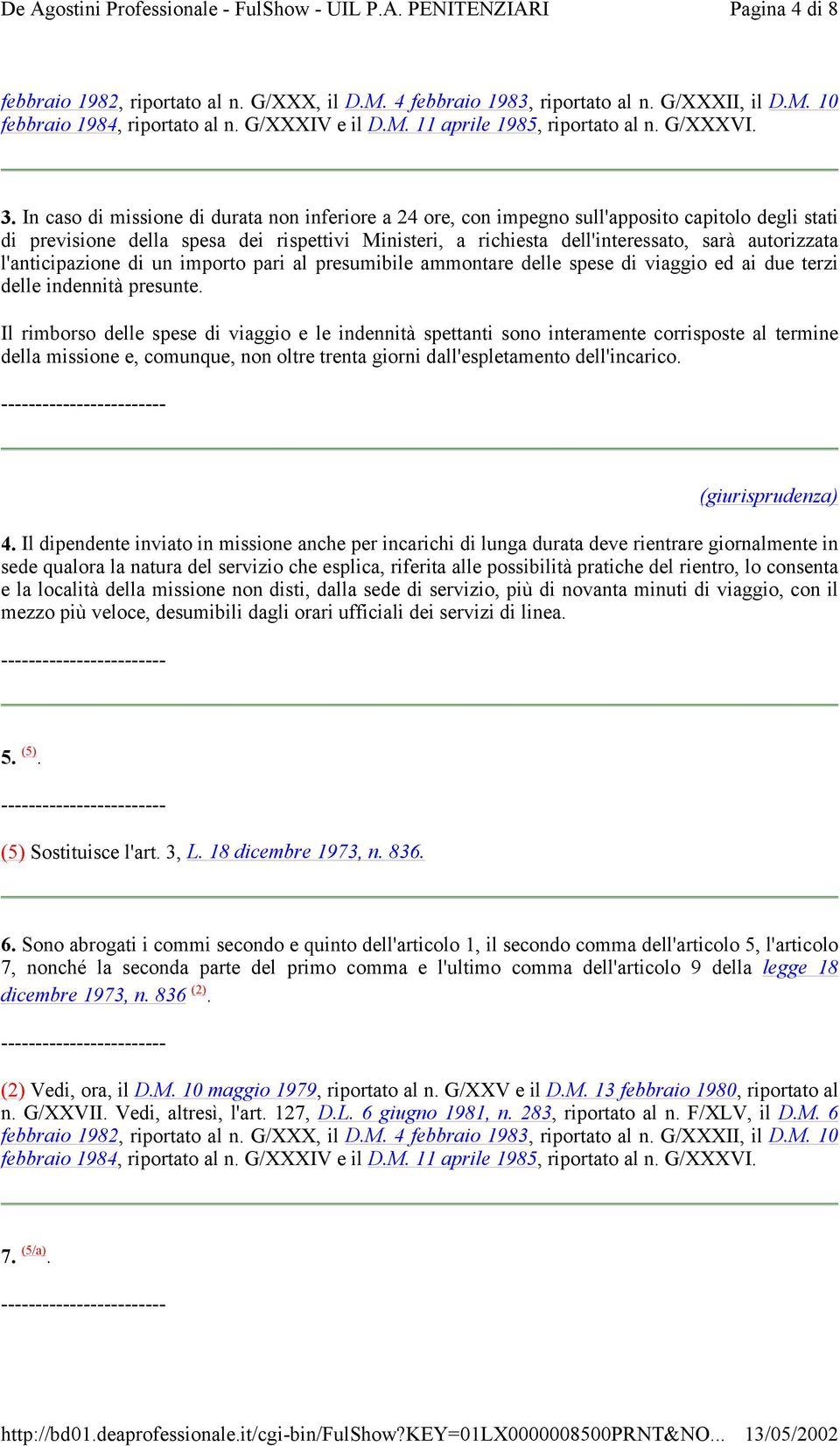 l'anticipazione di un importo pari al presumibile ammontare delle spese di viaggio ed ai due terzi delle indennità presunte.