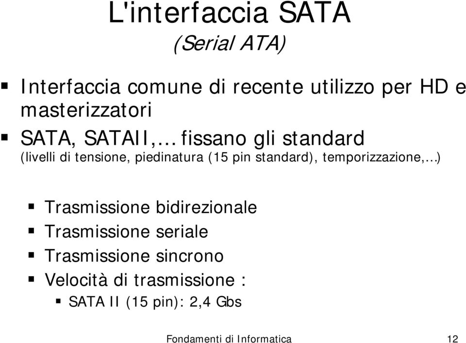 pin standard), temporizzazione, ) Trasmissione bidirezionale Trasmissione seriale