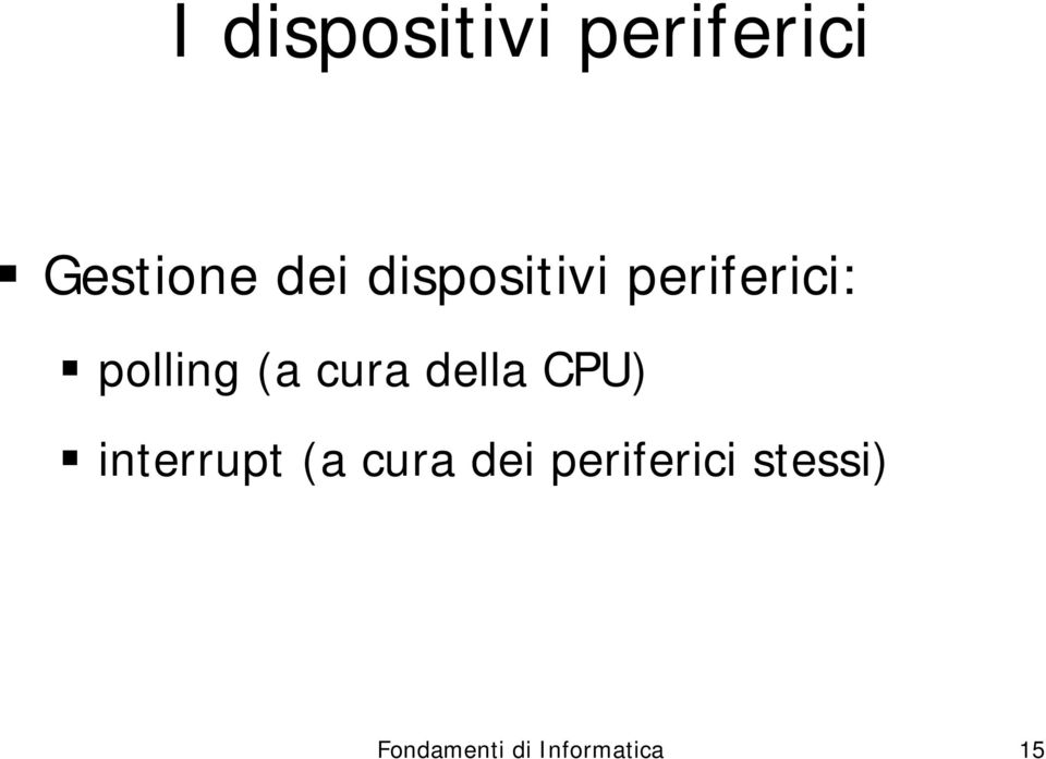 della CPU) interrupt (a cura dei