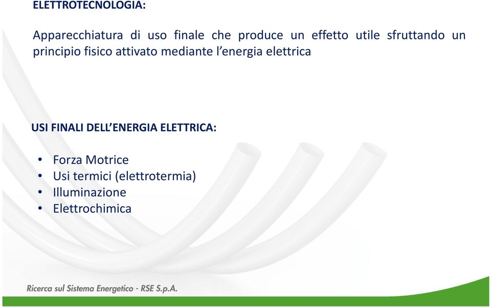 mediante l energia elettrica USI FINALI DELL ENERGIA