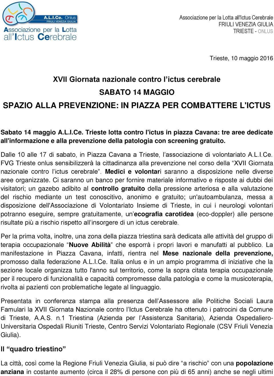 Dalle 10 alle 17 di sabato, in Piazza Cavana a Trieste, l associazione di volontariato A.L.I.Ce.