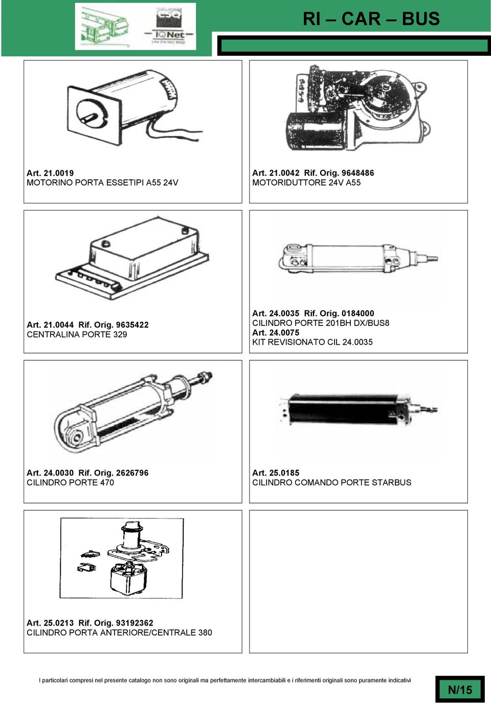 24.0075 KIT REVISIONATO CIL 24.0035 Art. 24.0030 Rif. Orig. 2626796 CILINDRO PORTE 470 Art. 25.