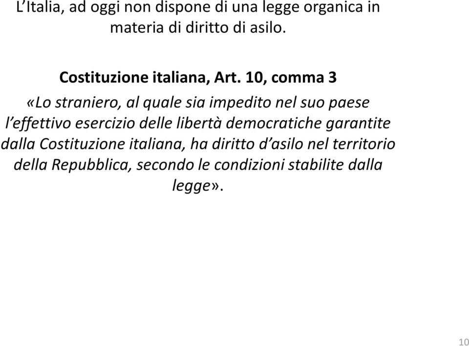 10, comma 3 «Lo straniero, al quale sia impedito nel suo paese l effettivo esercizio delle