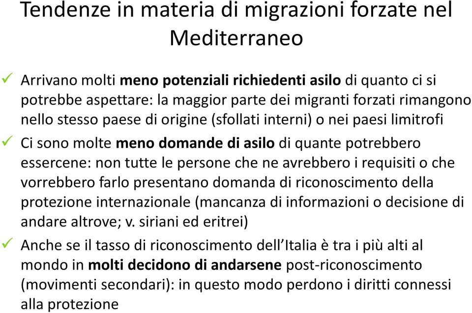 requisiti o che vorrebbero farlo presentano domanda di riconoscimento della protezione internazionale (mancanza di informazioni o decisione di andare altrove; v.