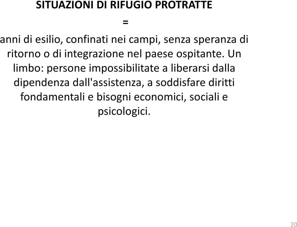 Un limbo: persone impossibilitate a liberarsi dalla dipendenza