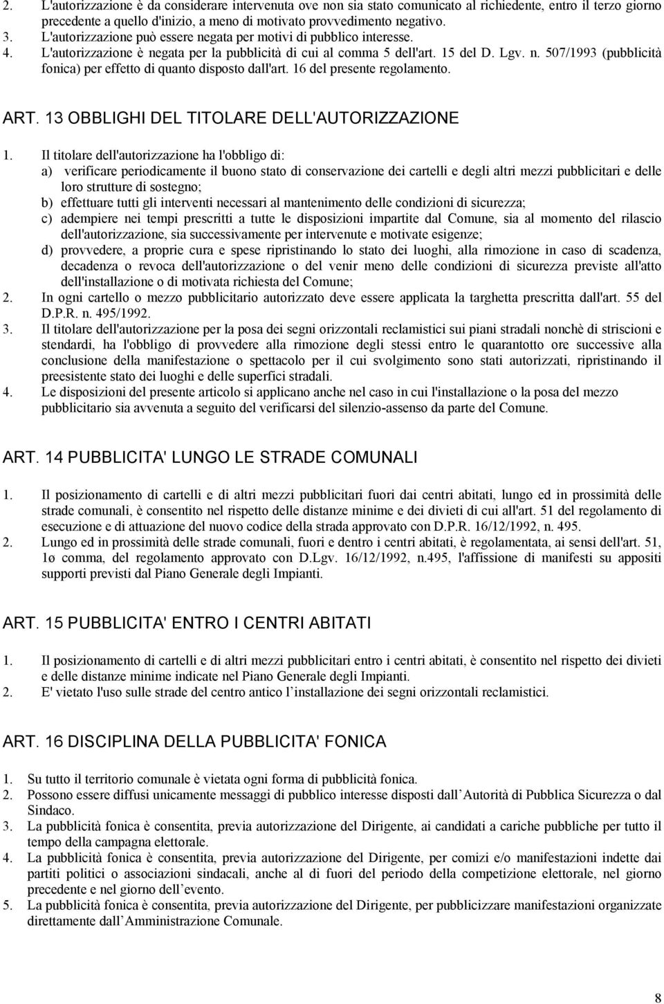 16 del presente regolamento. ART. 13 OBBLIGHI DEL TITOLARE DELL'AUTORIZZAZIONE 1.