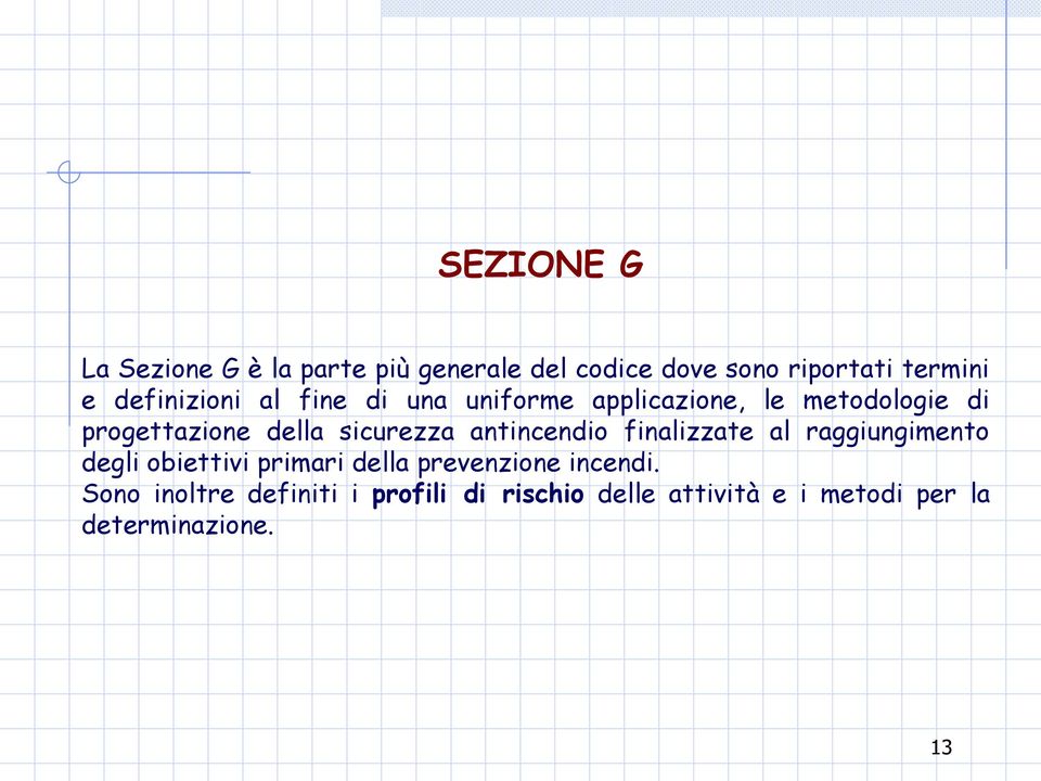 sicurezza antincendio finalizzate al raggiungimento degli obiettivi primari della prevenzione