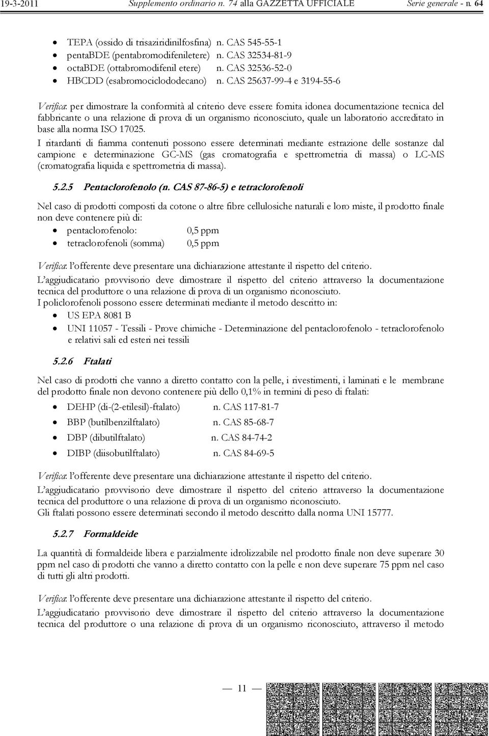 quale un laboratorio accreditato in base alla norma ISO 17025.