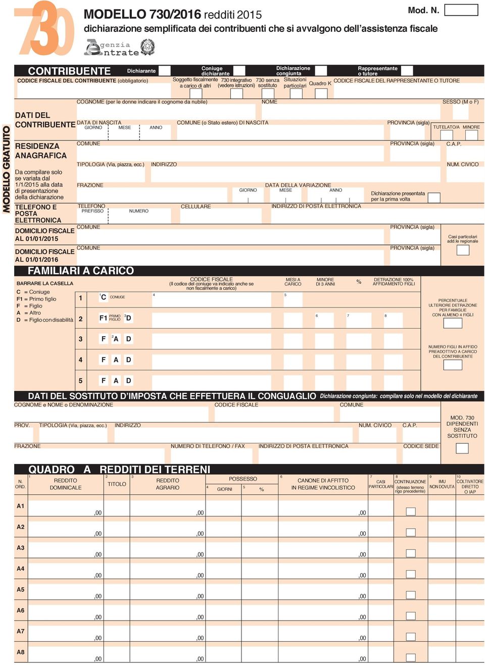 Soggetto fiscalmente 0 integrativo a carico di altri (vedere istruzioni) 0 senza sostituto Dichiarazione congiunta Situazioni particolari Quadro K Rappresentante o tutore DEL RAPPRESENTANTE O TUTORE