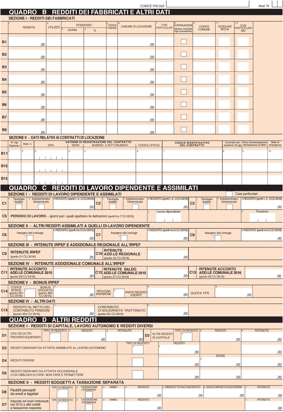 ESTREMI DI REGISTRAZIONE DEL CONTRATTO DATA SERIE E SOTTO UFFICIO IDENTIFICATIVO DEL CONTRATTO Contratti non superiori 0 gg Anno di presentazione dichiarazione ICI/IMU Stato di emergenza B 0 B B