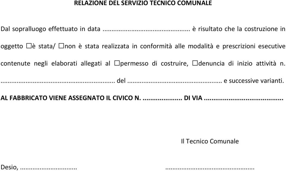 e prescrizioni esecutive contenute negli elaborati allegati al permesso di costruire, denuncia di inizio