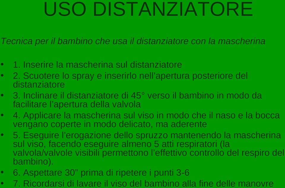 Applicare la mascherina sul viso in modo che il naso e la bocca vengano coperte in modo delicato, ma aderente 5.