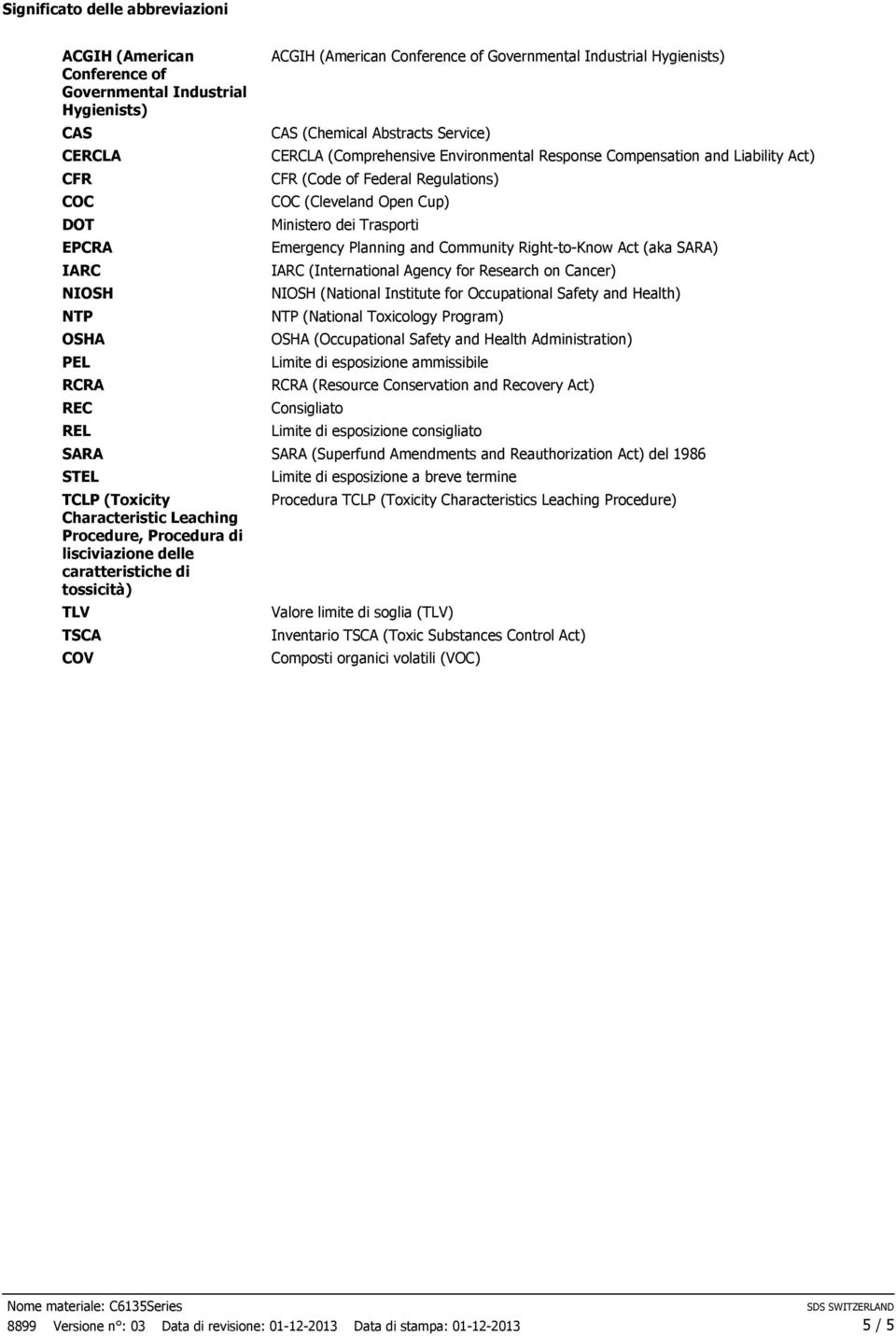 Abstracts Service) CERCLA (Comprehensive Environmental Response Compensation and Liability Act) CFR (Code of Federal Regulations) COC (Cleveland Open Cup) Ministero dei Trasporti Emergency Planning