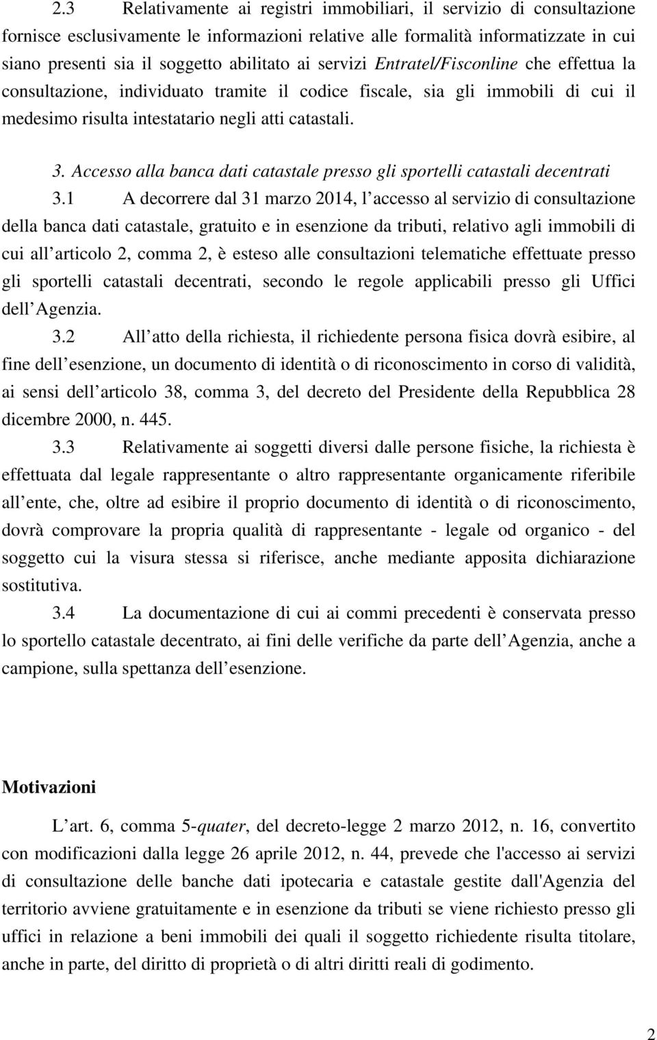 Accesso alla banca dati catastale presso gli sportelli catastali decentrati 3.