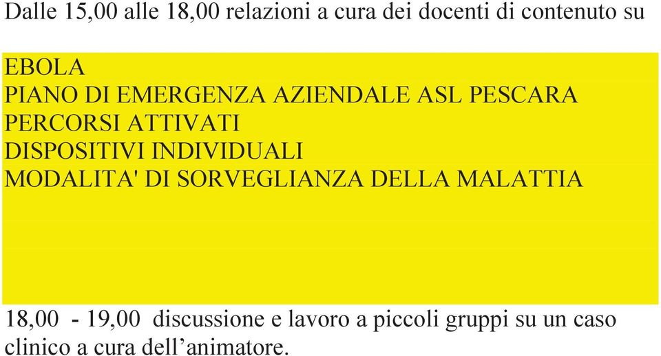 DISPOSITIVI INDIVIDUALI MODALITA' DI SORVEGLIANZA DELLA MALATTIA