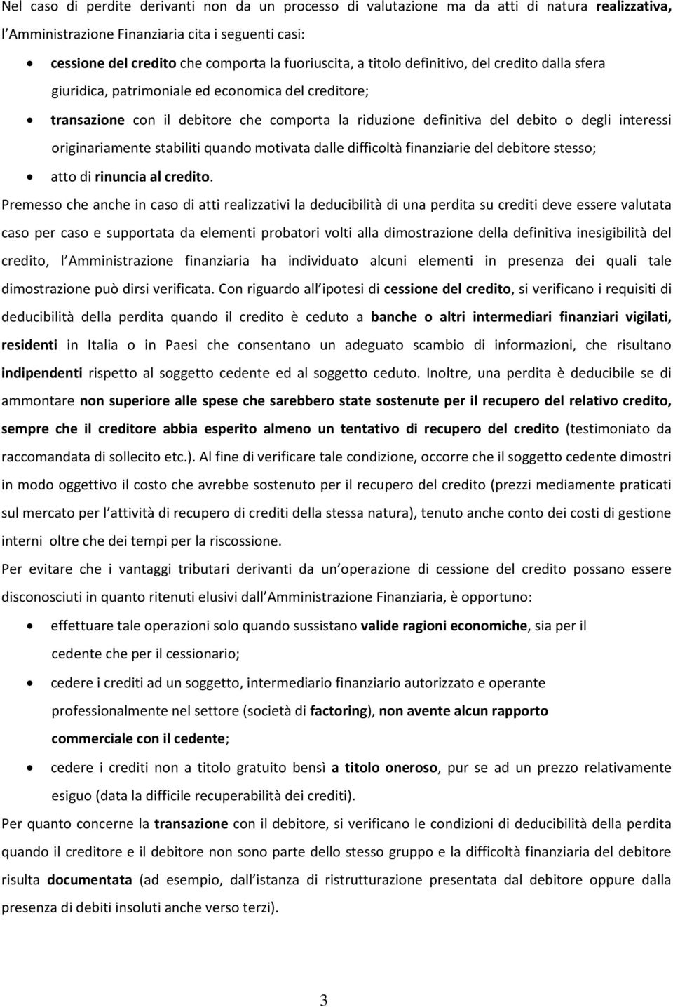 interessi originariamente stabiliti quando motivata dalle difficoltà finanziarie del debitore stesso; atto di rinuncia al credito.