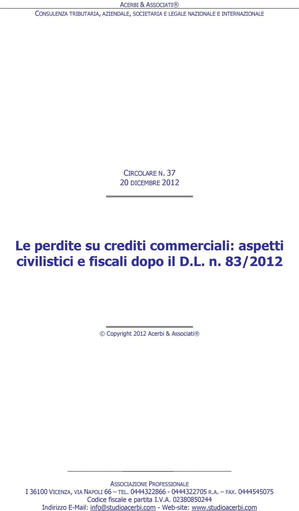 83/2012 Copyright 2012 Acerbi & Associati ASSOCIAZIONE PROFESSIONALE I 36100 VICENZA, VIA NAPOLI 66 TEL.