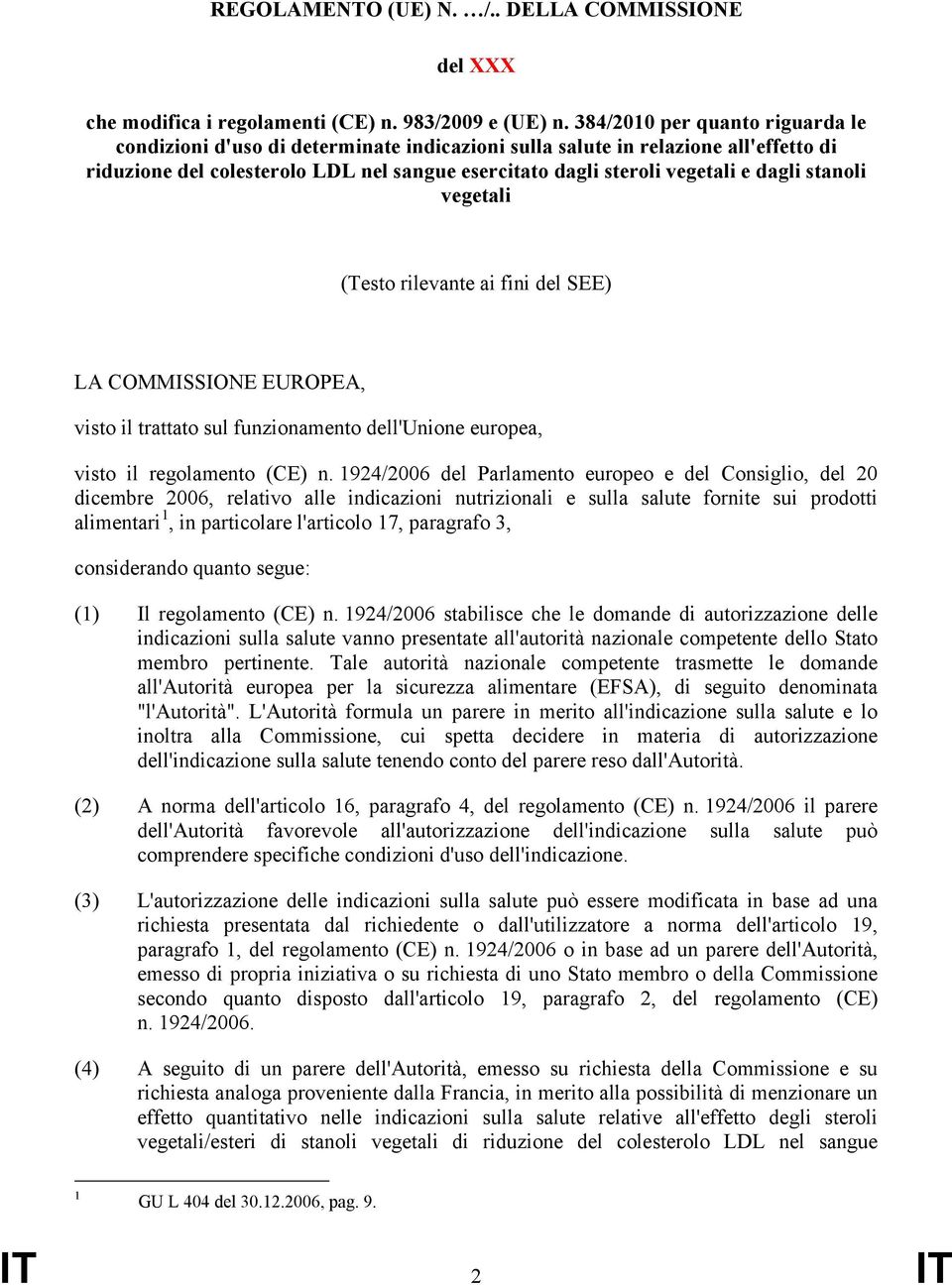 stanoli vegetali (Testo rilevante ai fini del SEE) LA COMMISSIONE EUROPEA, visto il trattato sul funzionamento dell'unione europea, visto il regolamento (CE) n.