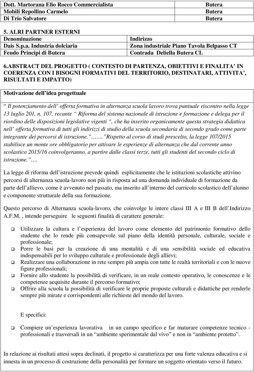 potenziamento dell offerta formativa in alternanza scuola lavoro trova puntuale riscontro nella legge 13 luglio 201, n.