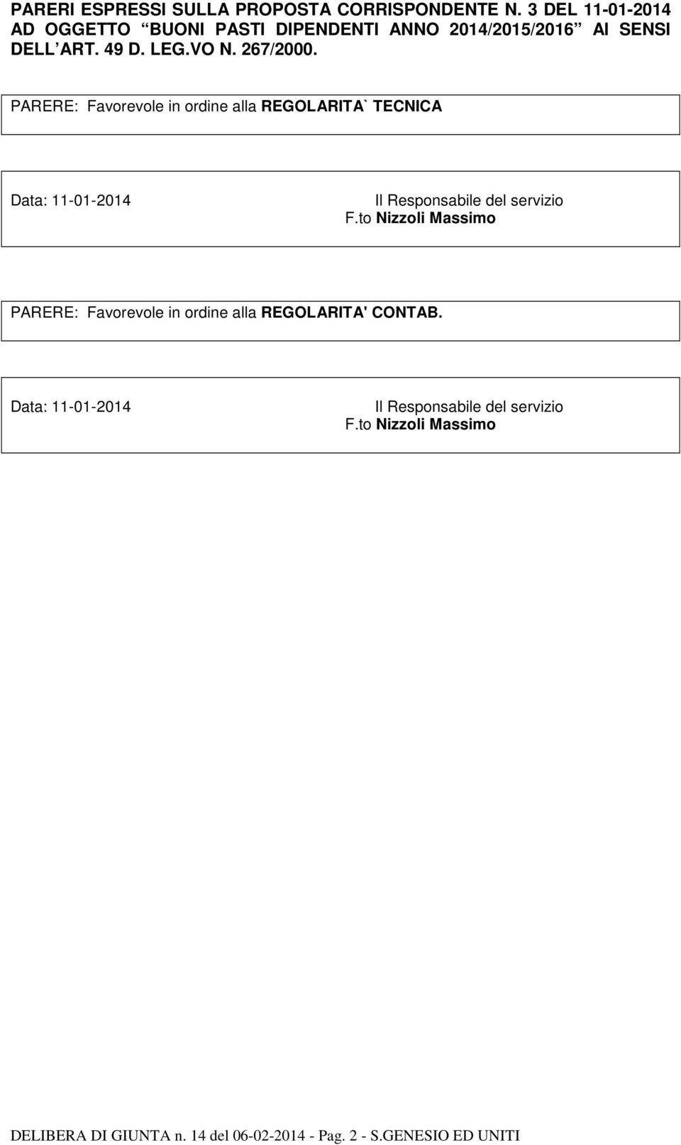 PARERE: Favorevole in ordine alla REGOLARITA` TECNICA Data: 11-01-2014 Il Responsabile del servizio F.