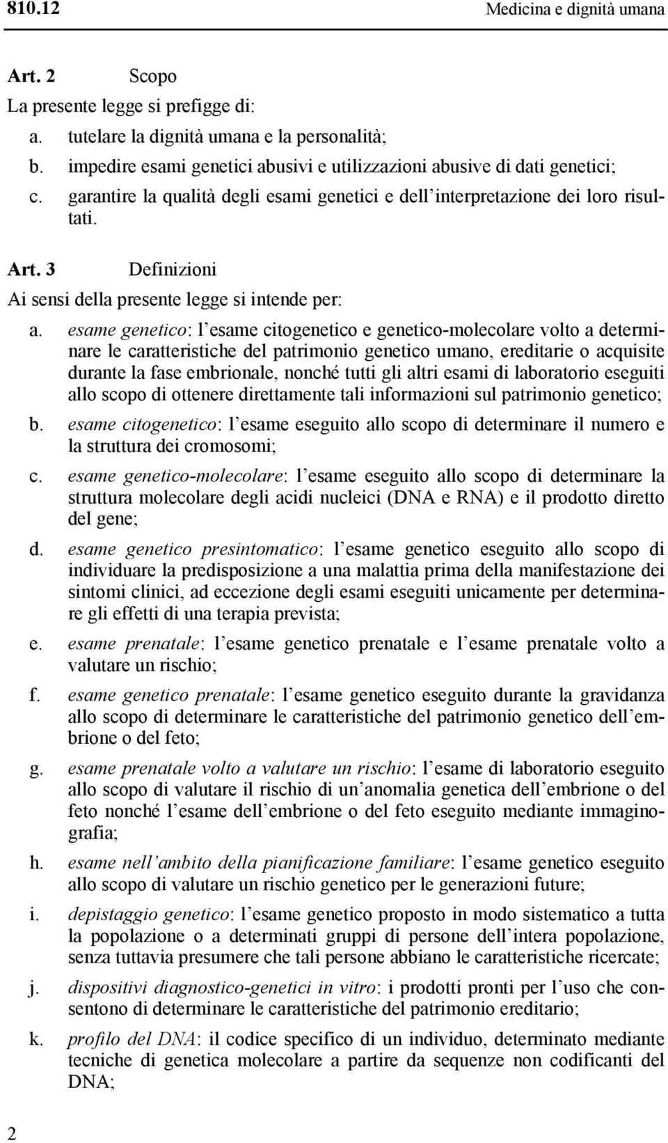 3 Definizioni Ai sensi della presente legge si intende per: a.