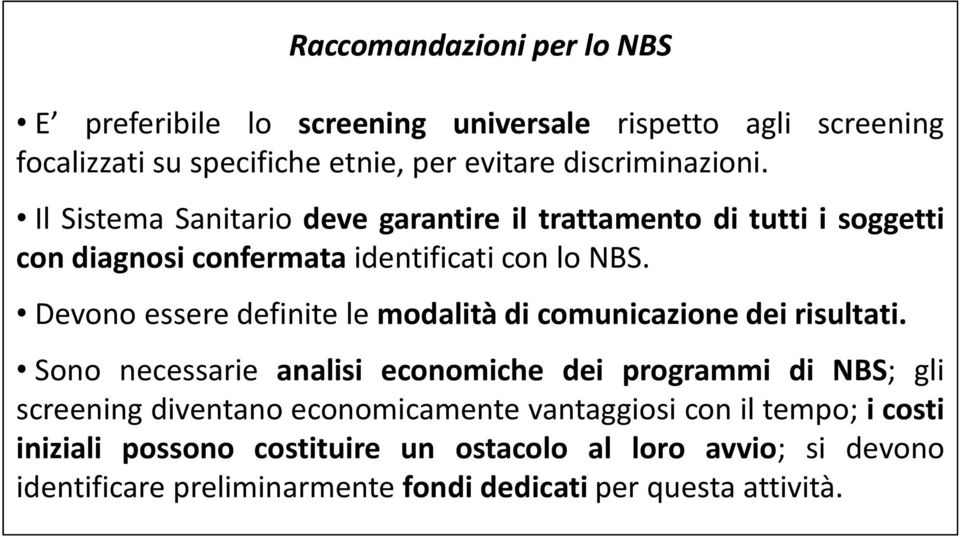 Devono essere definite le modalità di comunicazione dei risultati.