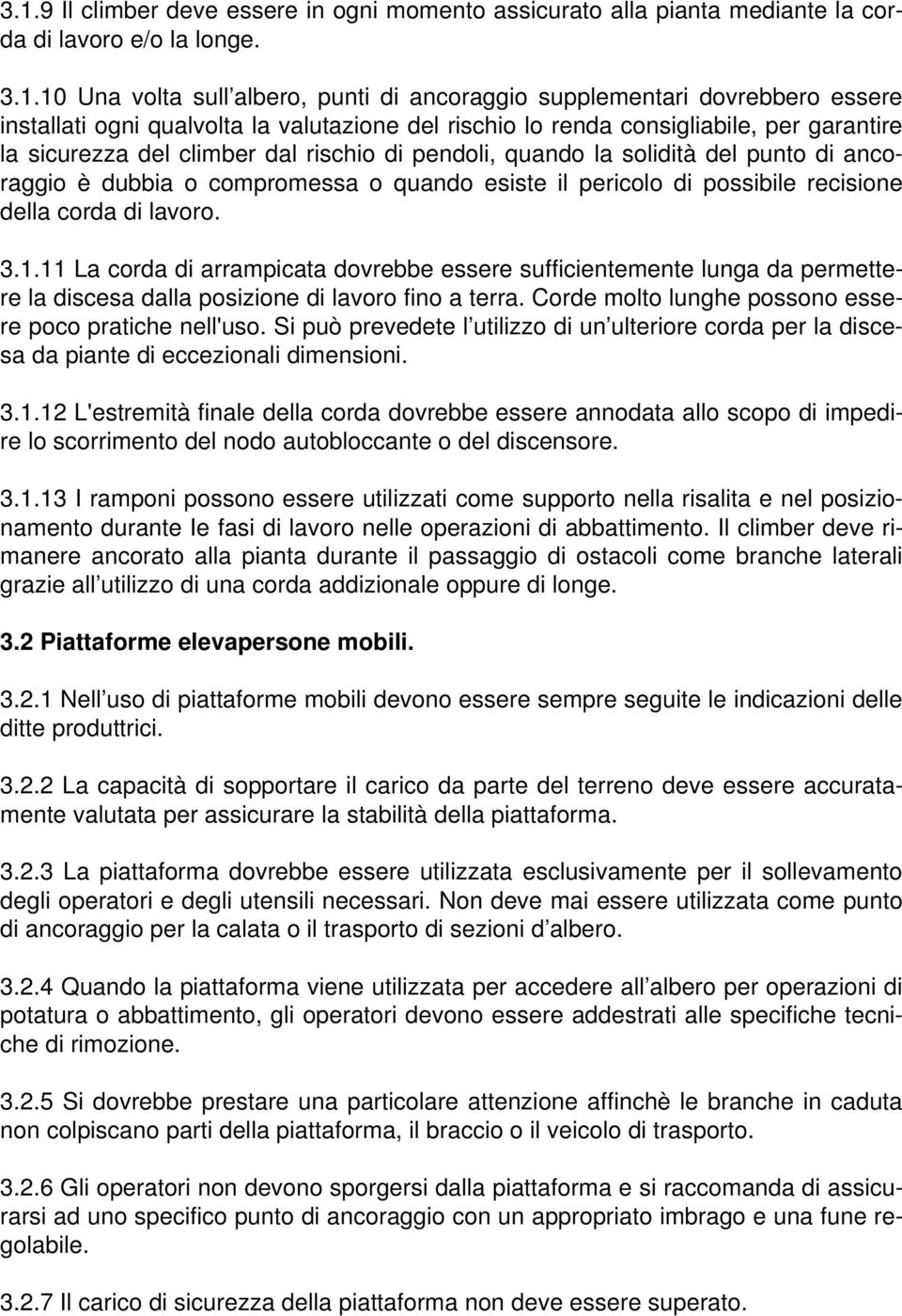 compromessa o quando esiste il pericolo di possibile recisione della corda di lavoro. 3.1.