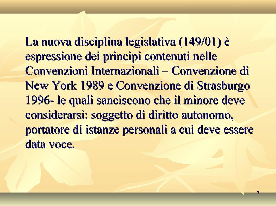 Strasburgo 1996- le quali sanciscono che il minore deve considerarsi: soggetto