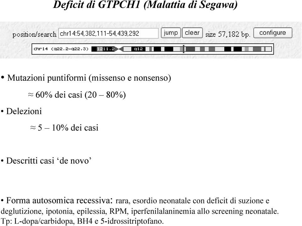 rara, esordio neonatale con deficit di suzione e deglutizione, ipotonia, epilessia, RPM,