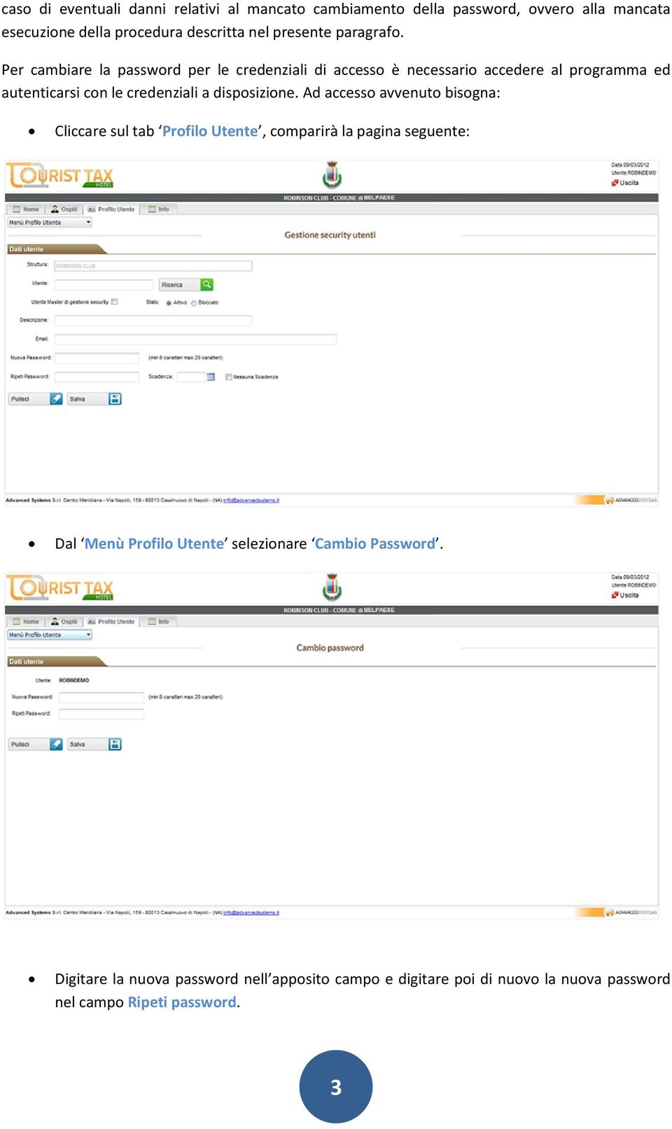 Per cambiare la password per le credenziali di accesso è necessario accedere al programma ed autenticarsi con le credenziali a