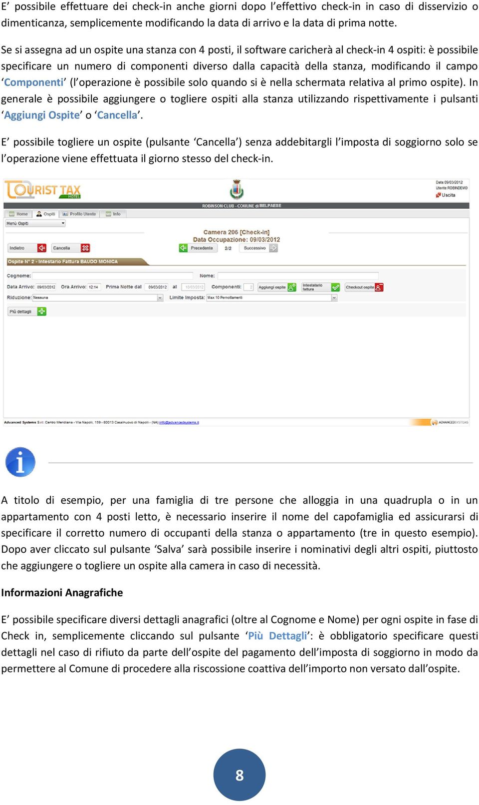 campo Componenti (l operazione è possibile solo quando si è nella schermata relativa al primo ospite).