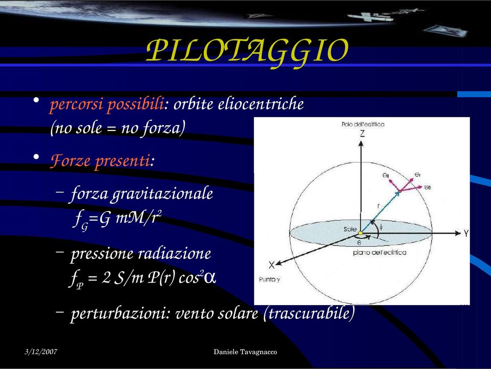 gravitazionale fg=g mm/r2 pressione radiazione fp =