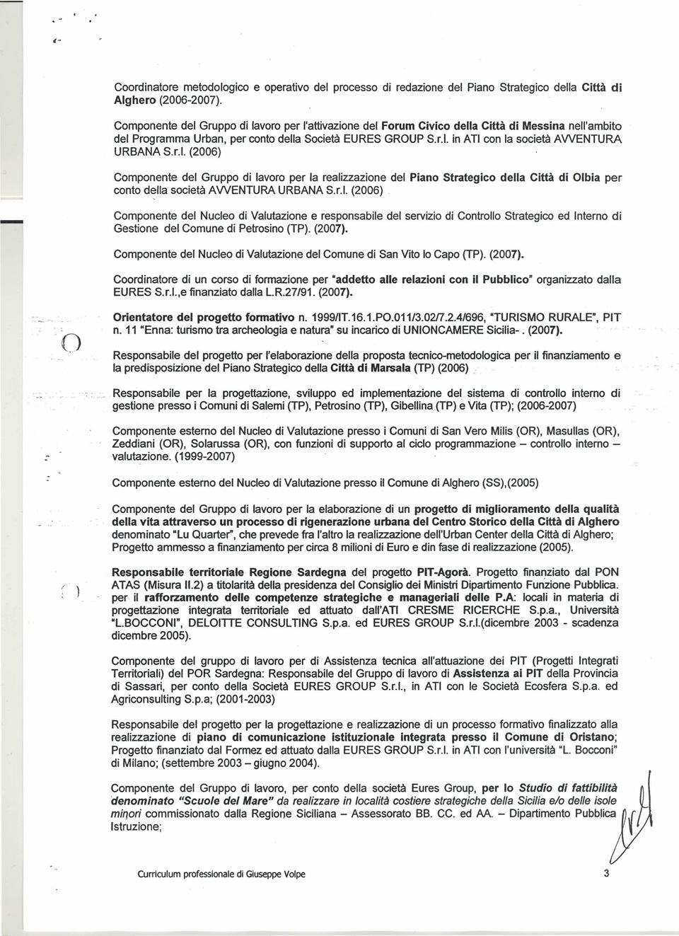 r.l. (2006) Cmpnente del Nucle di Valutazine e respnsabile del servizi di Cntrll Strategic ed Intern di Gestine del Cmune di Petrsin (TP). (2007).