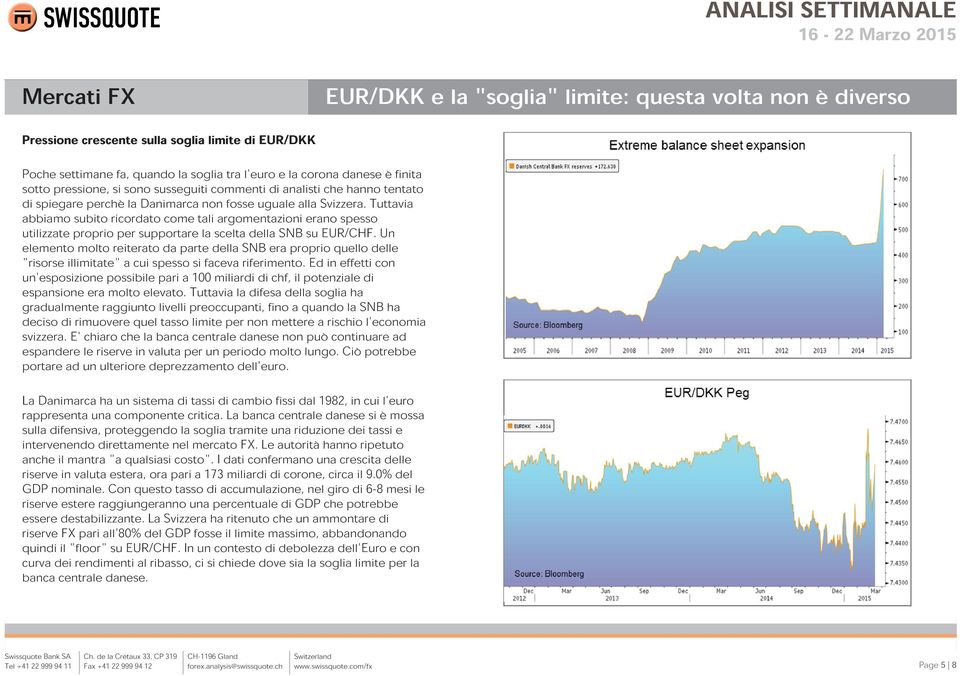 Tuttavia abbiamo subito ricordato come tali argomentazioni erano spesso utilizzate proprio per supportare la scelta della SNB su EUR/CHF.