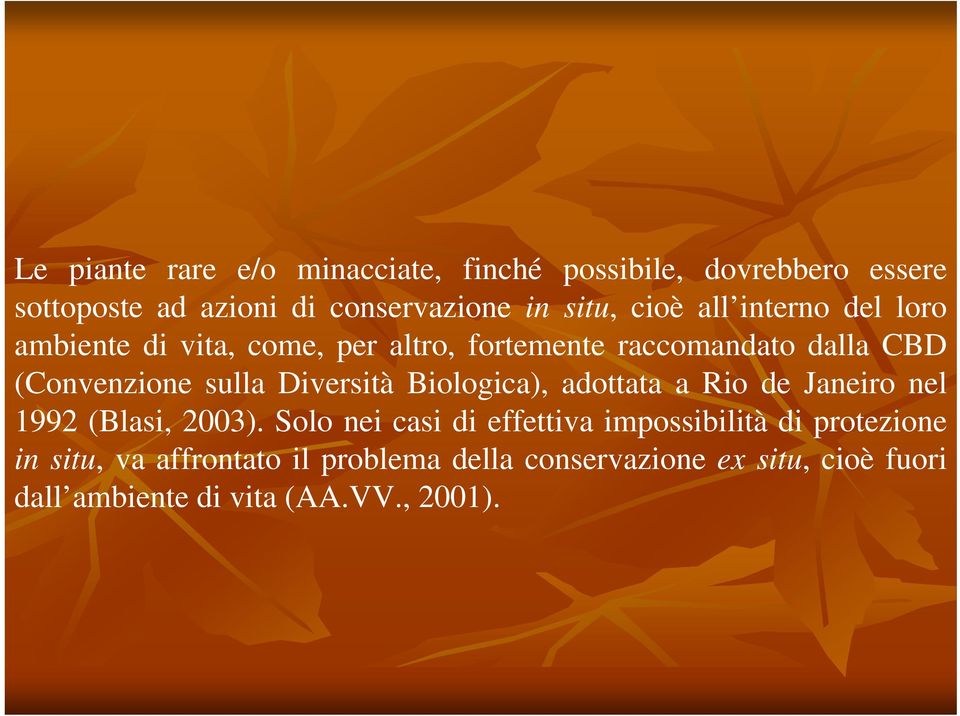 Diversità Biologica), adottata a Rio de Janeiro nel 1992 (Blasi, 2003).