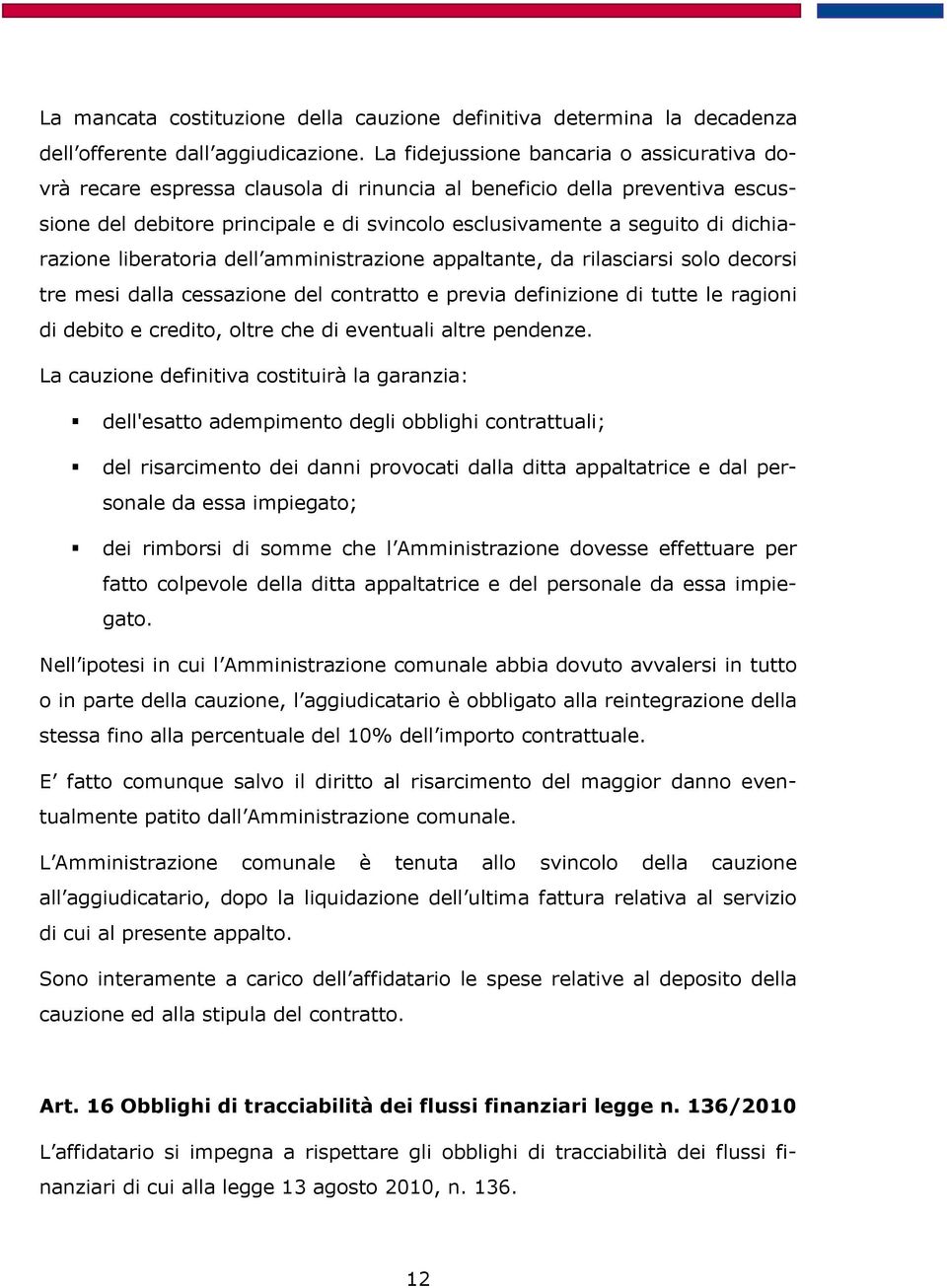 dichiarazione liberatoria dell amministrazione appaltante, da rilasciarsi solo decorsi tre mesi dalla cessazione del contratto e previa definizione di tutte le ragioni di debito e credito, oltre che