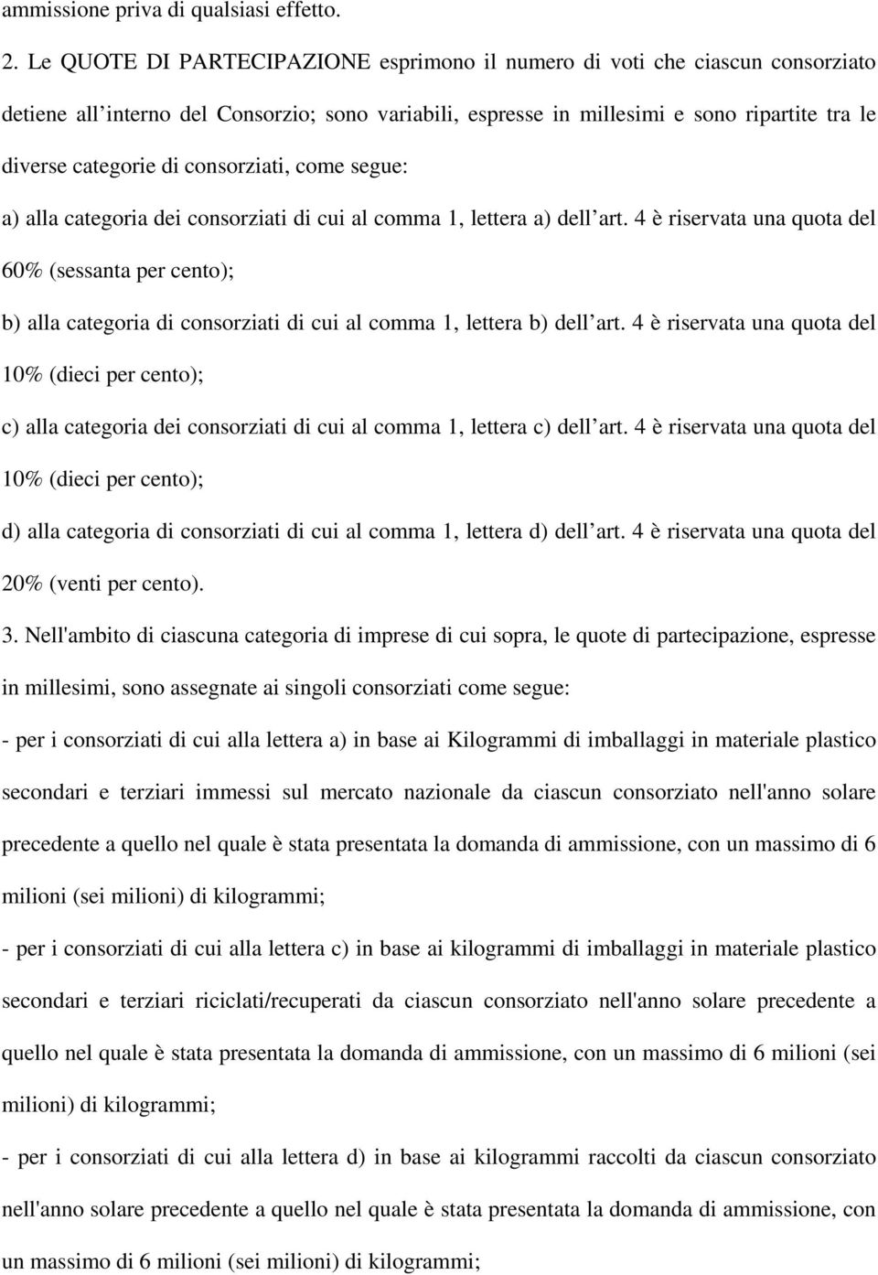 consorziati, come segue: a) alla categoria dei consorziati di cui al comma 1, lettera a) dell art.