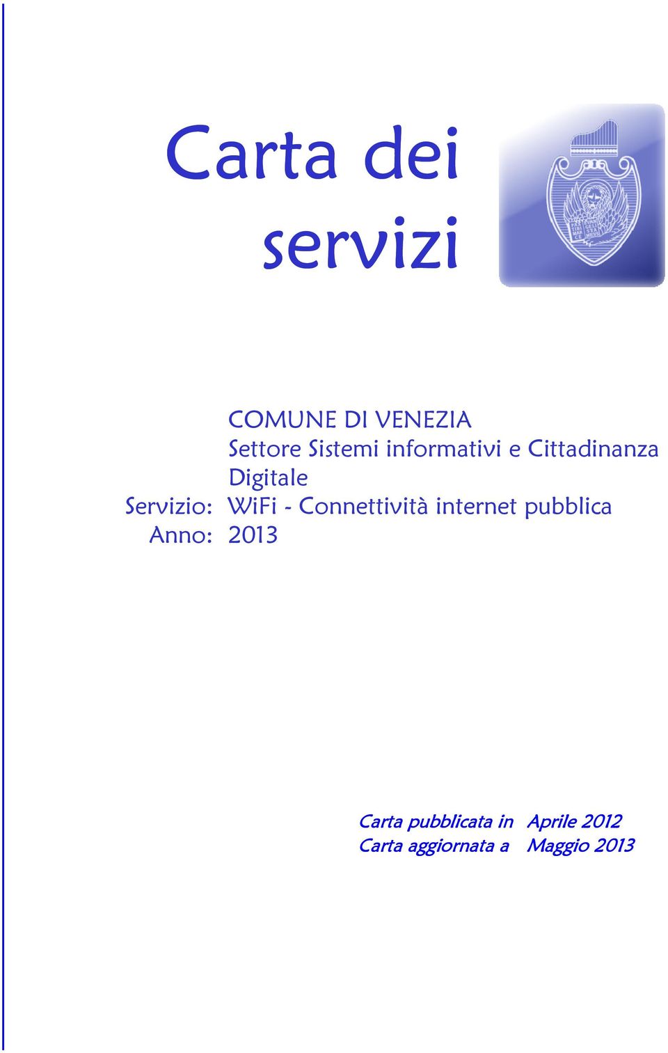 Connettività internet pubblica Anno: 2013 Carta