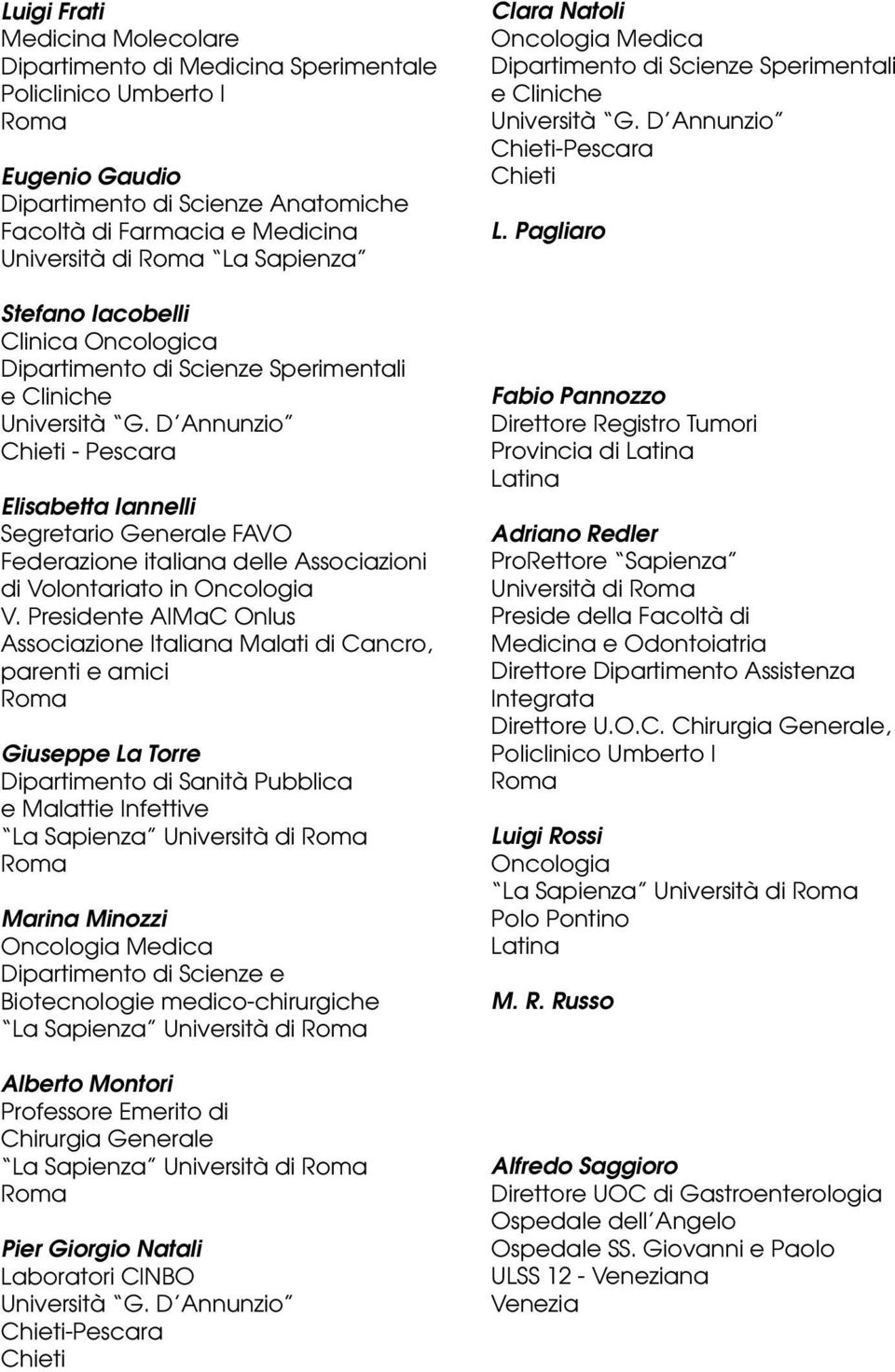 D Annunzio Chieti - Pescara Elisabetta Iannelli Segretario Generale FAVO Federazione italiana delle Associazioni di Volontariato in Oncologia V.
