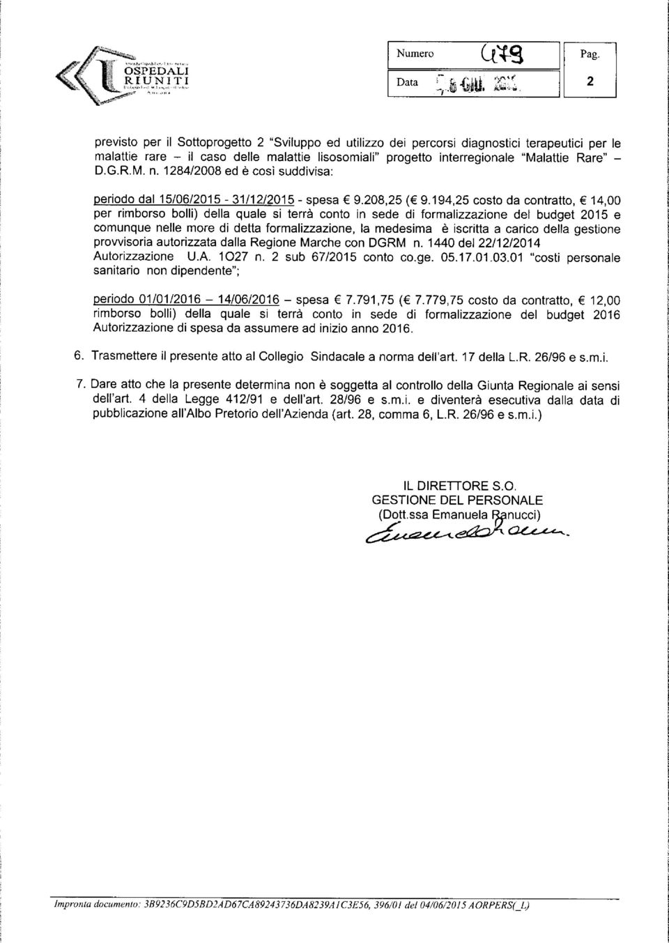 R.M. n. 1284/2008 ed è così suddivisa: periodo dal 15/06/2015-31/12/2015 - spesa 9.208,25 ( 9.