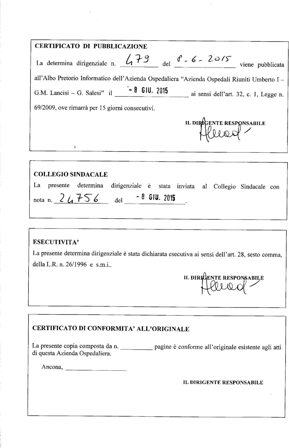 IL DIAPENTE RESPQNSABILE {^UUM^ COLLEGIO SINDACALE La presente determina dirigenziale è stata inviata al Collegio Sindacale con nota n.