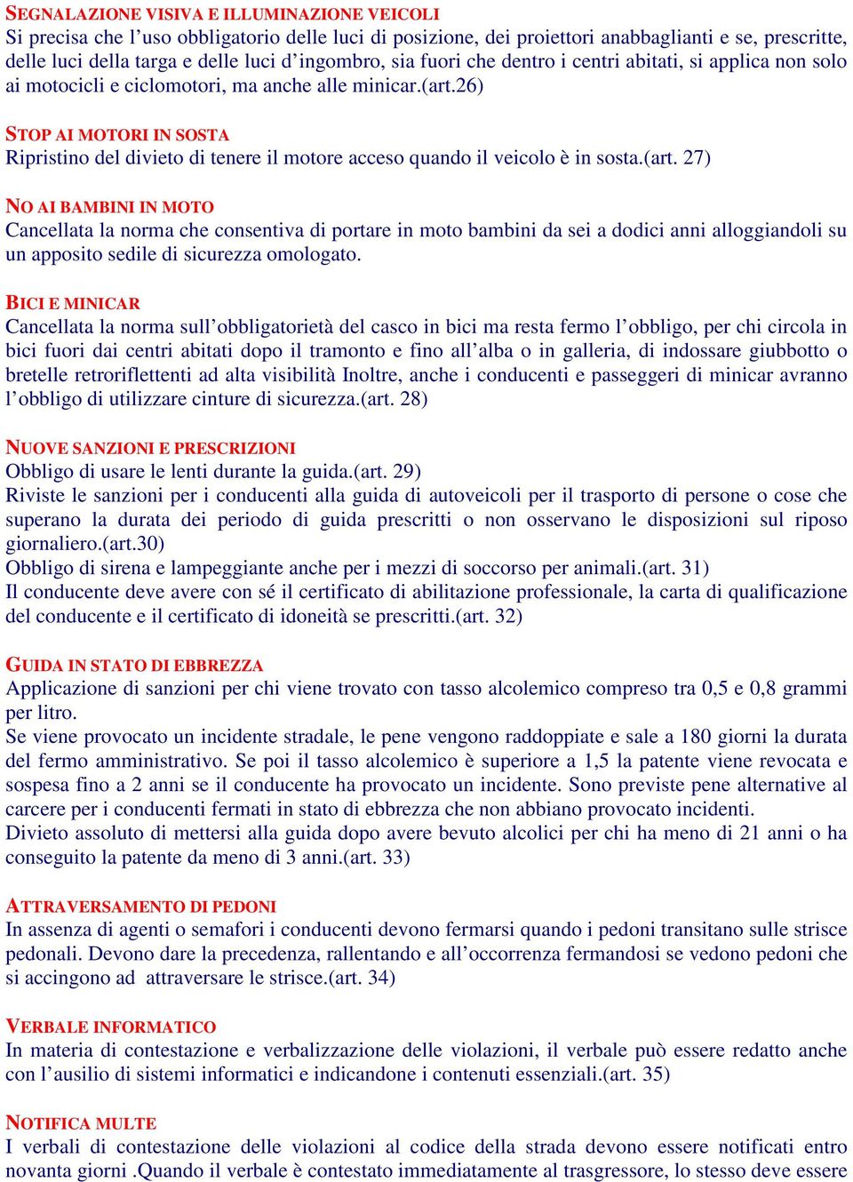 26) STOP AI MOTORI IN SOSTA Ripristino del divieto di tenere il motore acceso quando il veicolo è in sosta.(art.