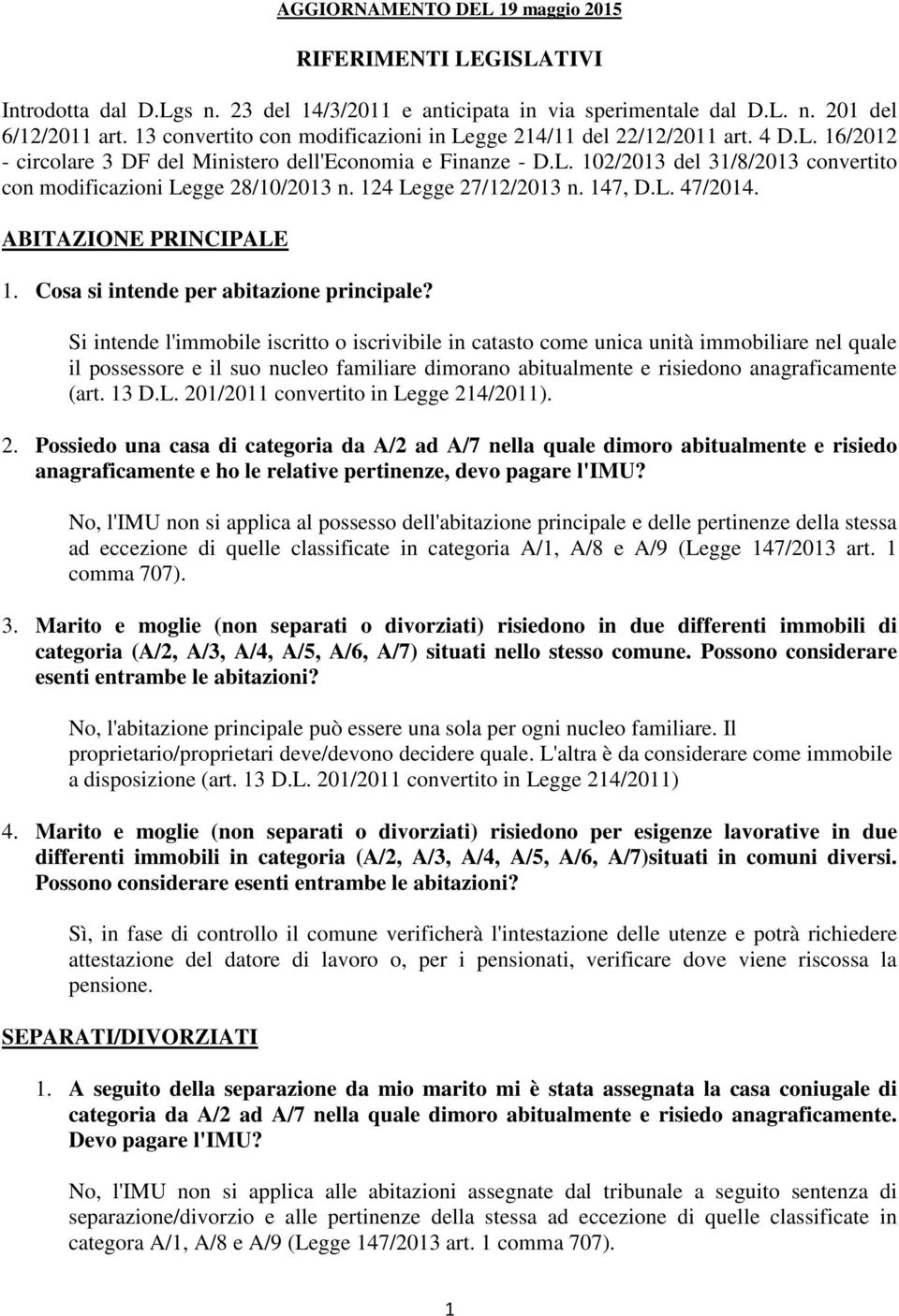 124 Legge 27/12/2013 n. 147, D.L. 47/2014. ABITAZIONE PRINCIPALE 1. Cosa si intende per abitazione principale?